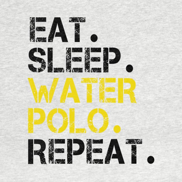 Eat Sleep Water Polo Repeat by ELITE STORE